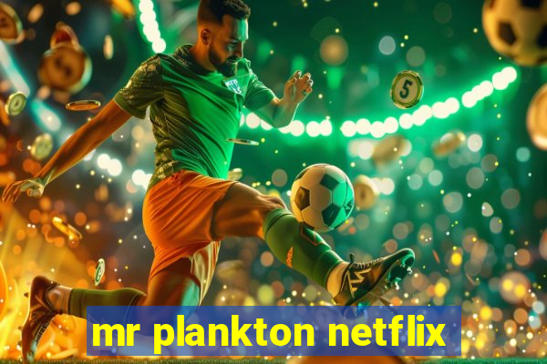 mr plankton netflix